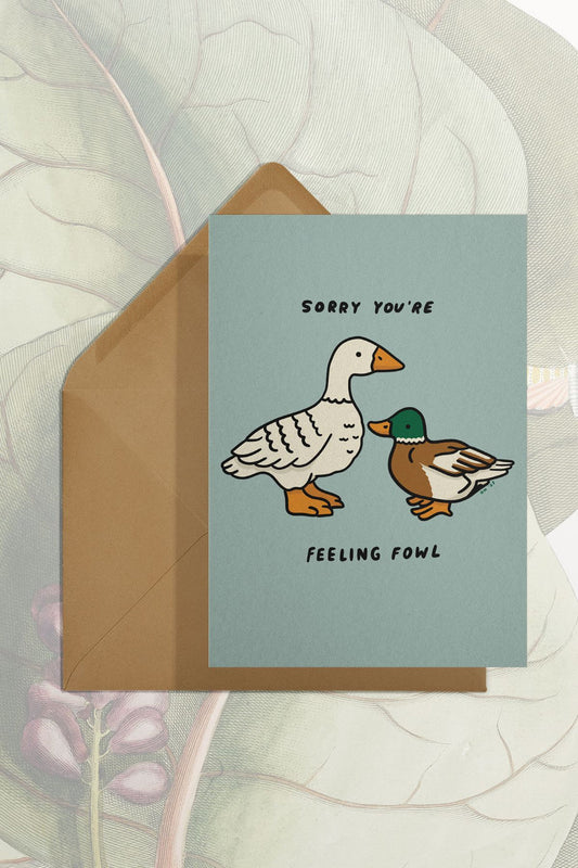 Sorry You're Feeling Fowl Card