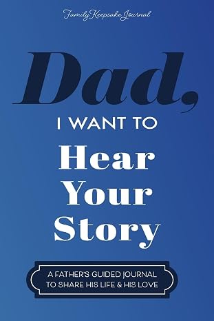 Dad, I Want to Hear Your Story Keepsake Journal