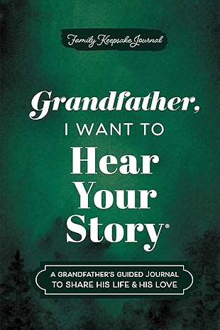 Grandfather, I Want to Hear Your Story Keepsake Journal