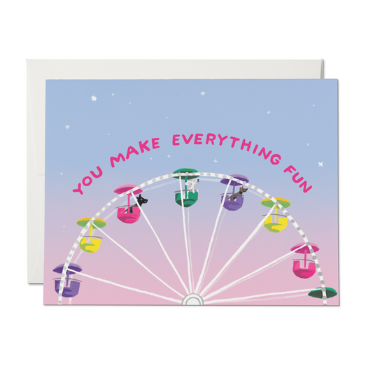 You Make Everything Fun Card